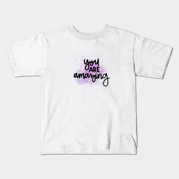 You Are Amazing Kids T-Shirt by artoraverage